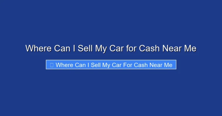 Where Can I Sell My Car for Cash Near Me