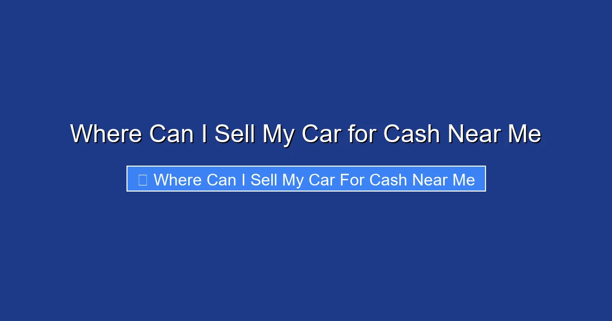 Where Can I Sell My Car for Cash Near Me