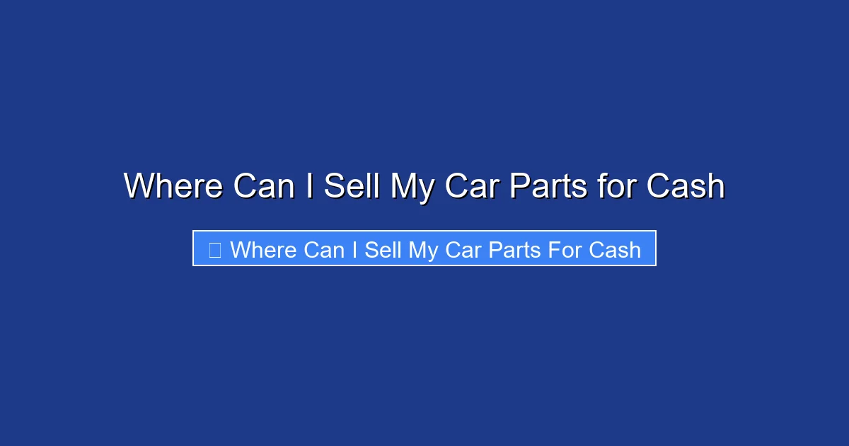 Where Can I Sell My Car Parts for Cash