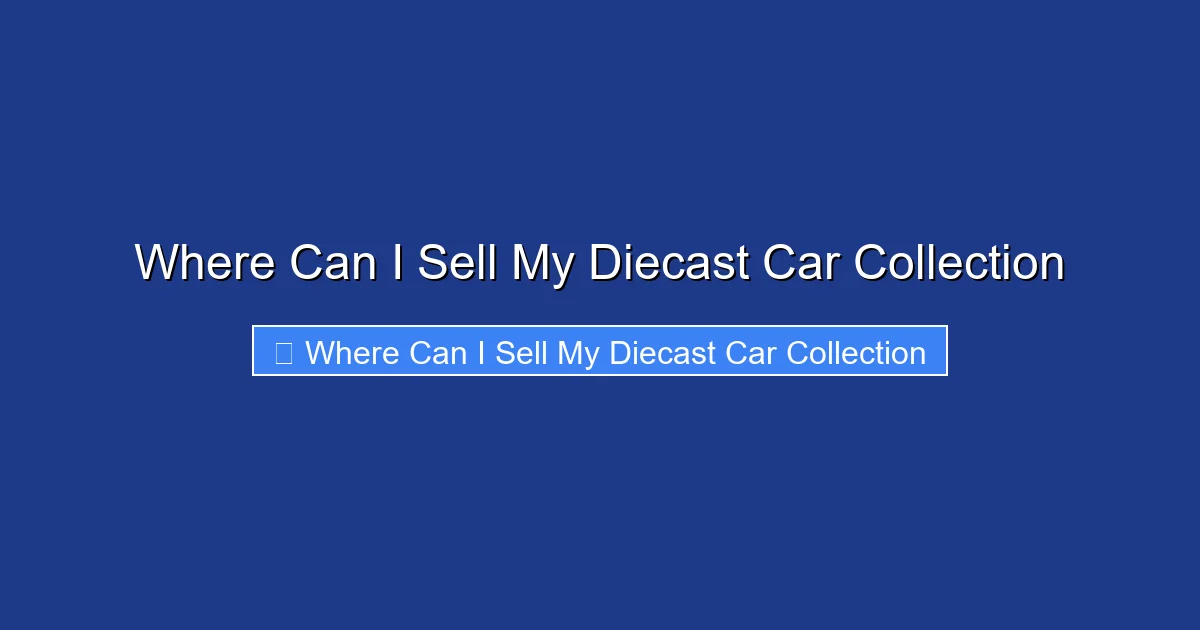 Where Can I Sell My Diecast Car Collection