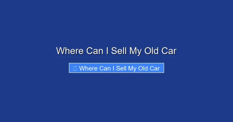 Where Can I Sell My Old Car