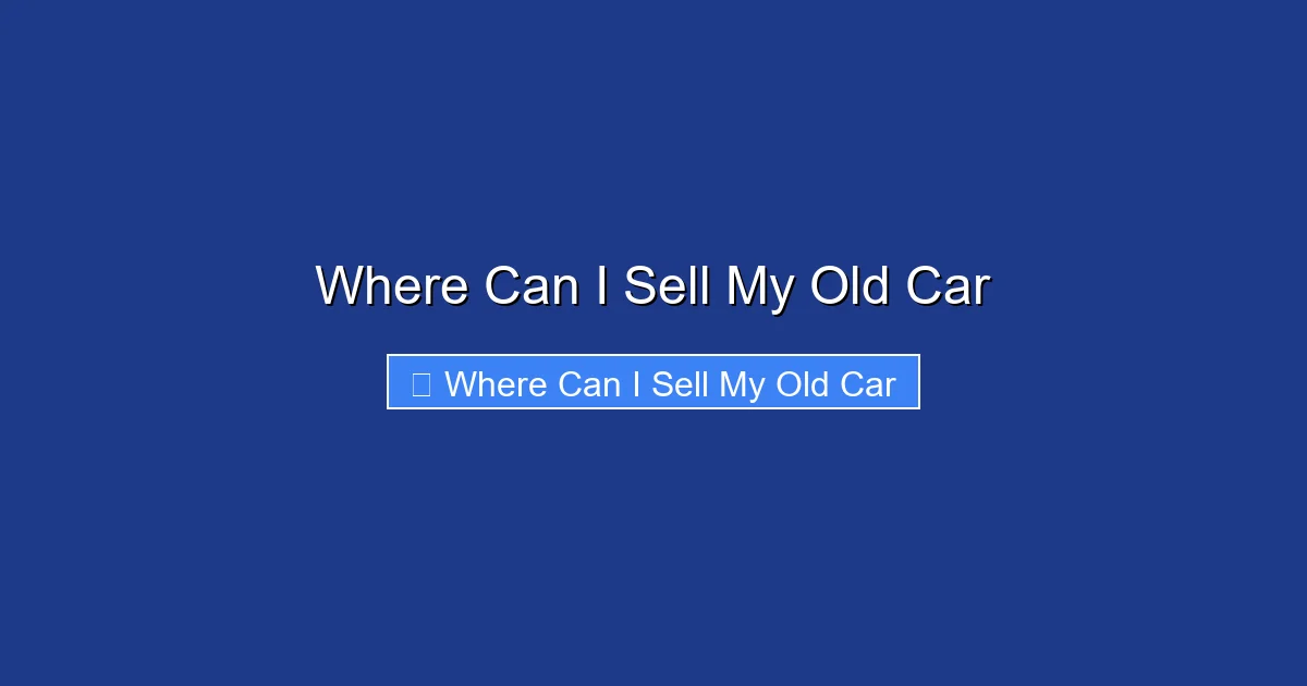 Where Can I Sell My Old Car