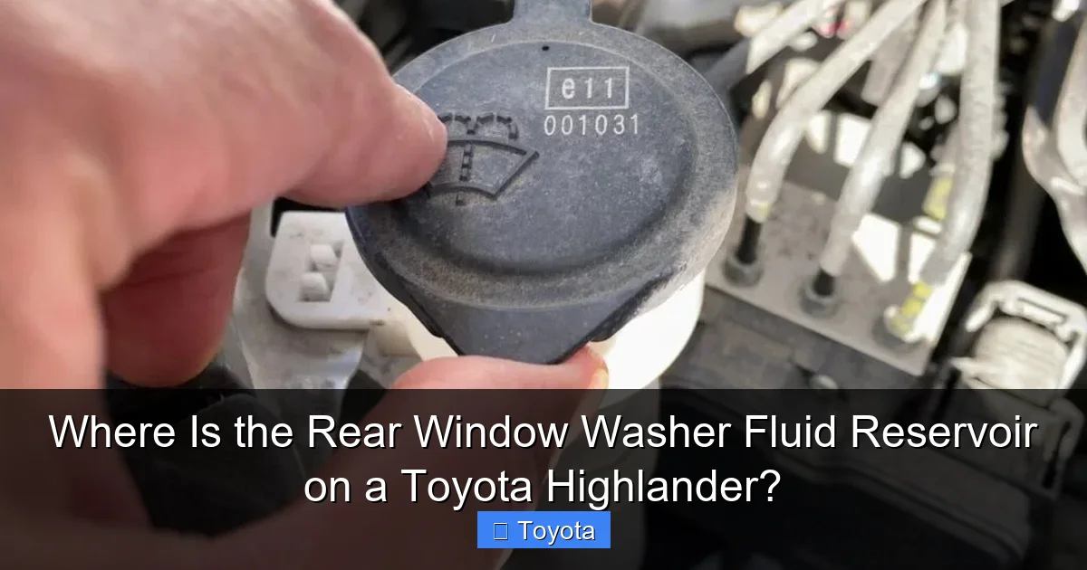 Where Is the Rear Window Washer Fluid Reservoir on a Toyota Highlander?