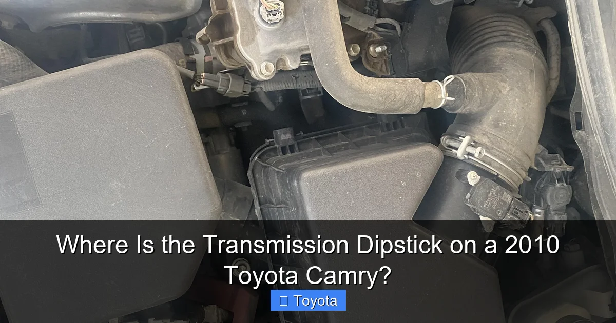 Where Is the Transmission Dipstick on a 2010 Toyota Camry?