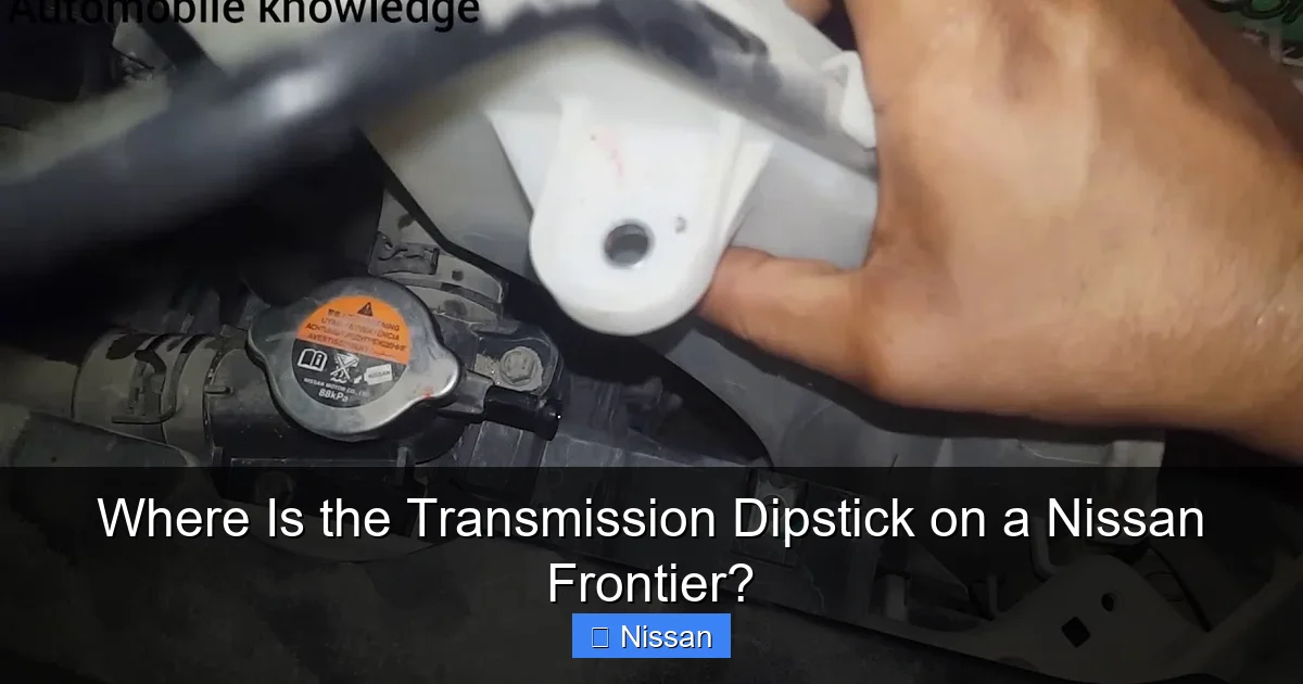 Where Is the Transmission Dipstick on a Nissan Frontier?