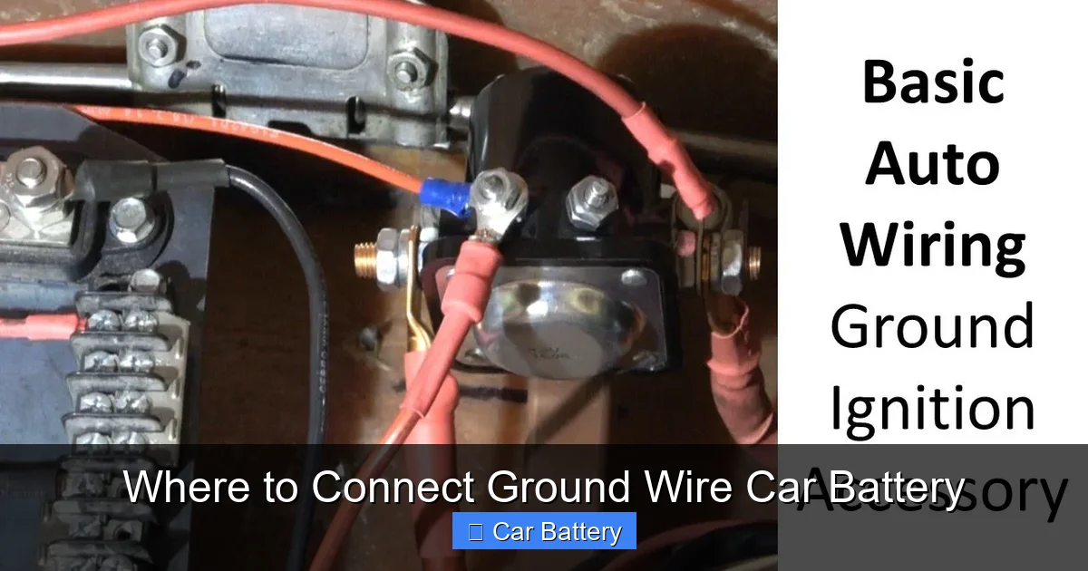 Where to Connect Ground Wire Car Battery