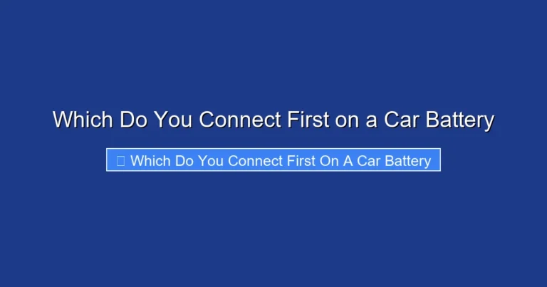 Which Do You Connect First on a Car Battery