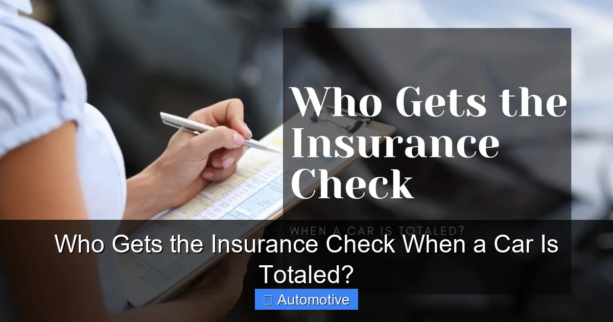 Who Gets the Insurance Check When a Car Is Totaled?