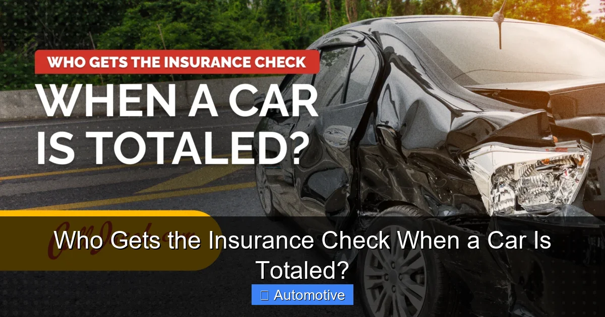 Who Gets the Insurance Check When a Car Is Totaled?