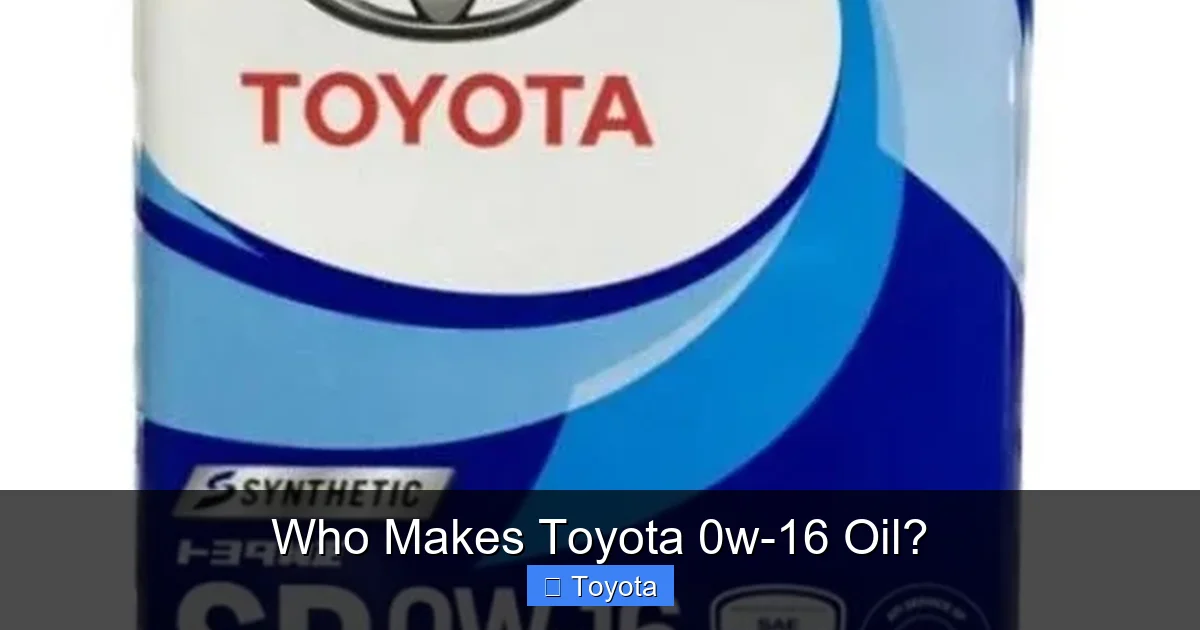 Who Makes Toyota 0w-16 Oil?