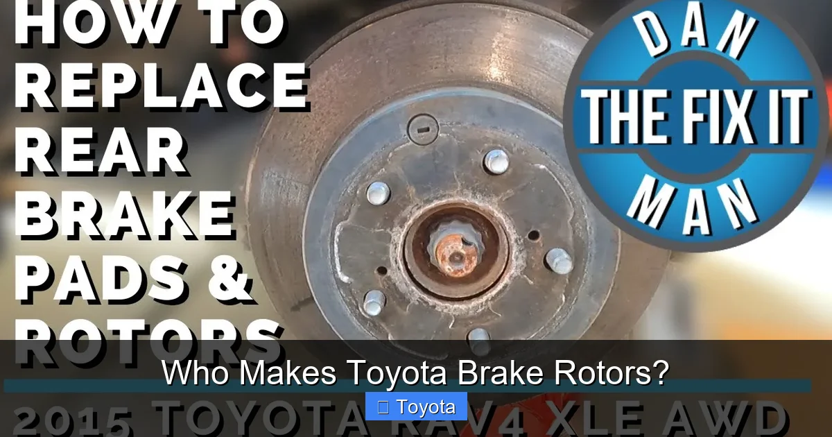 Who Makes Toyota Brake Rotors?