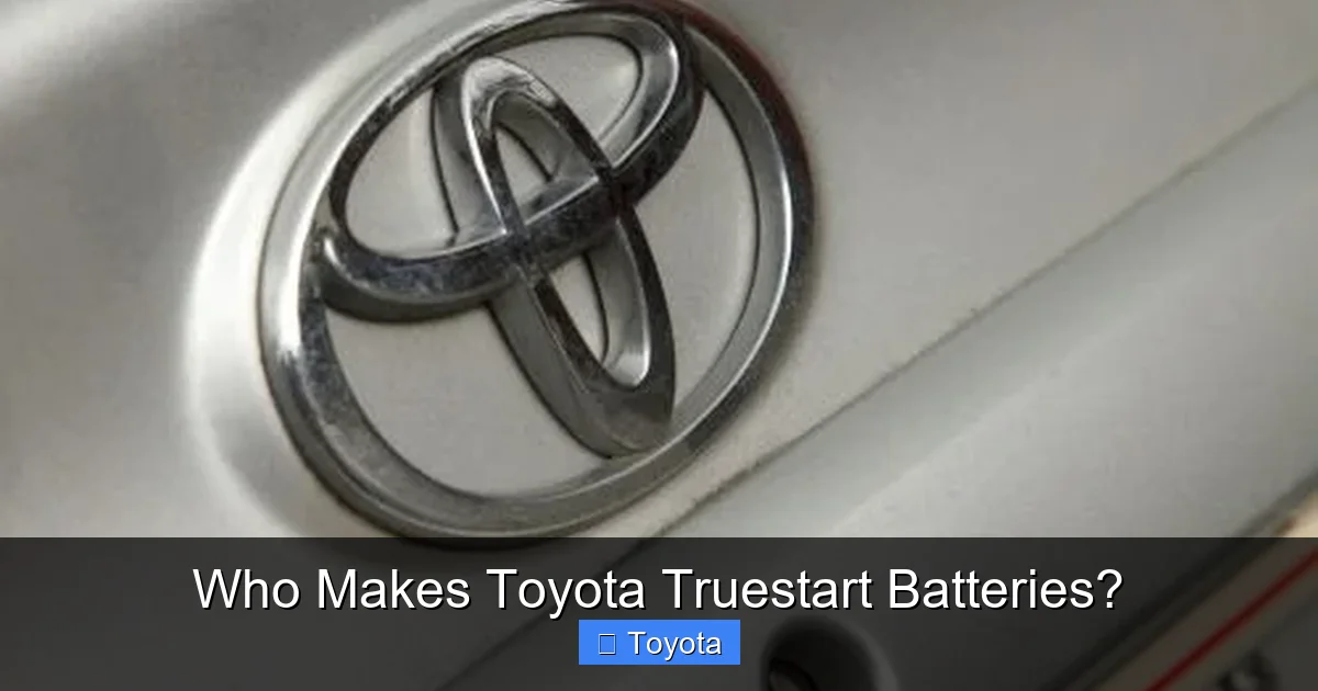 Who Makes Toyota Truestart Batteries?