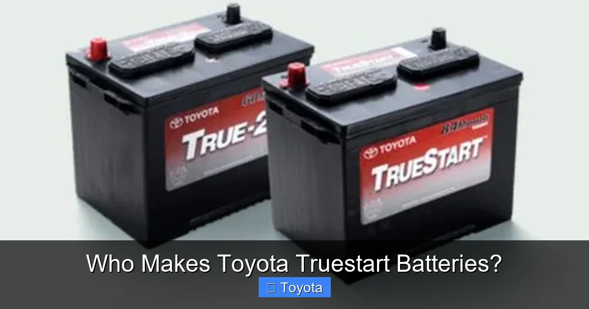 Who Makes Toyota Truestart Batteries?