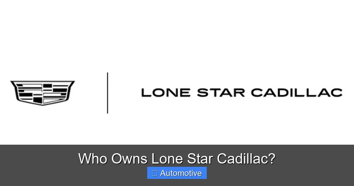 Who Owns Lone Star Cadillac?