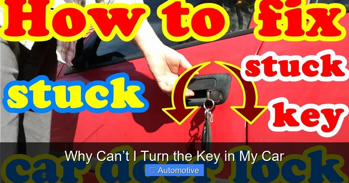 Why Can’t I Turn the Key in My Car
