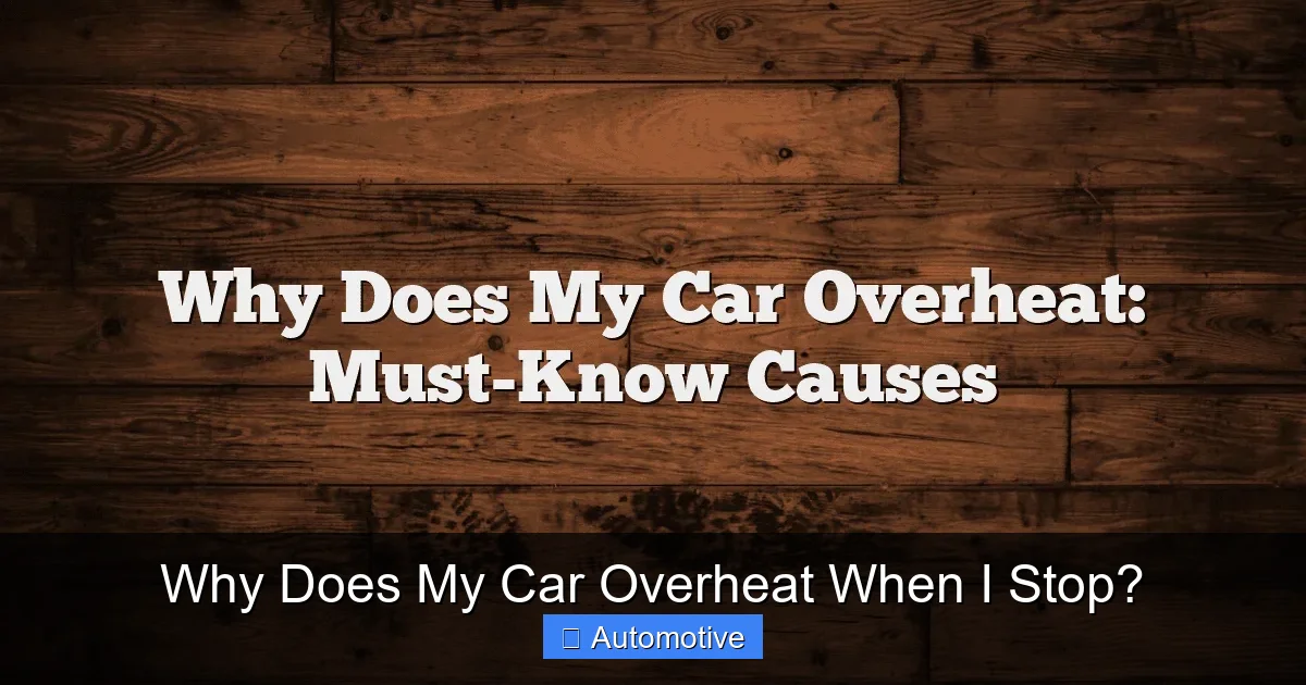 Why Does My Car Overheat When I Stop?