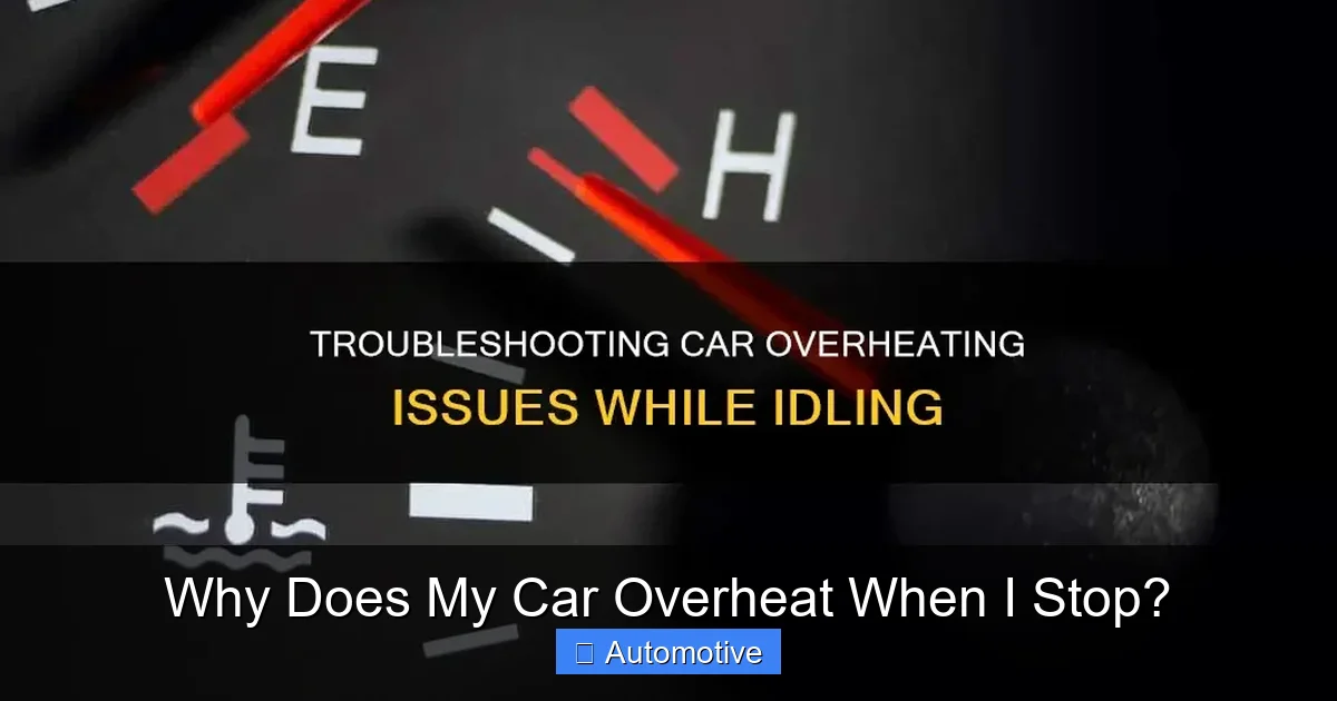 Why Does My Car Overheat When I Stop?