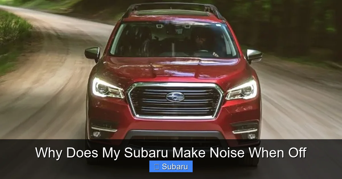 Why Does My Subaru Make Noise When Off
