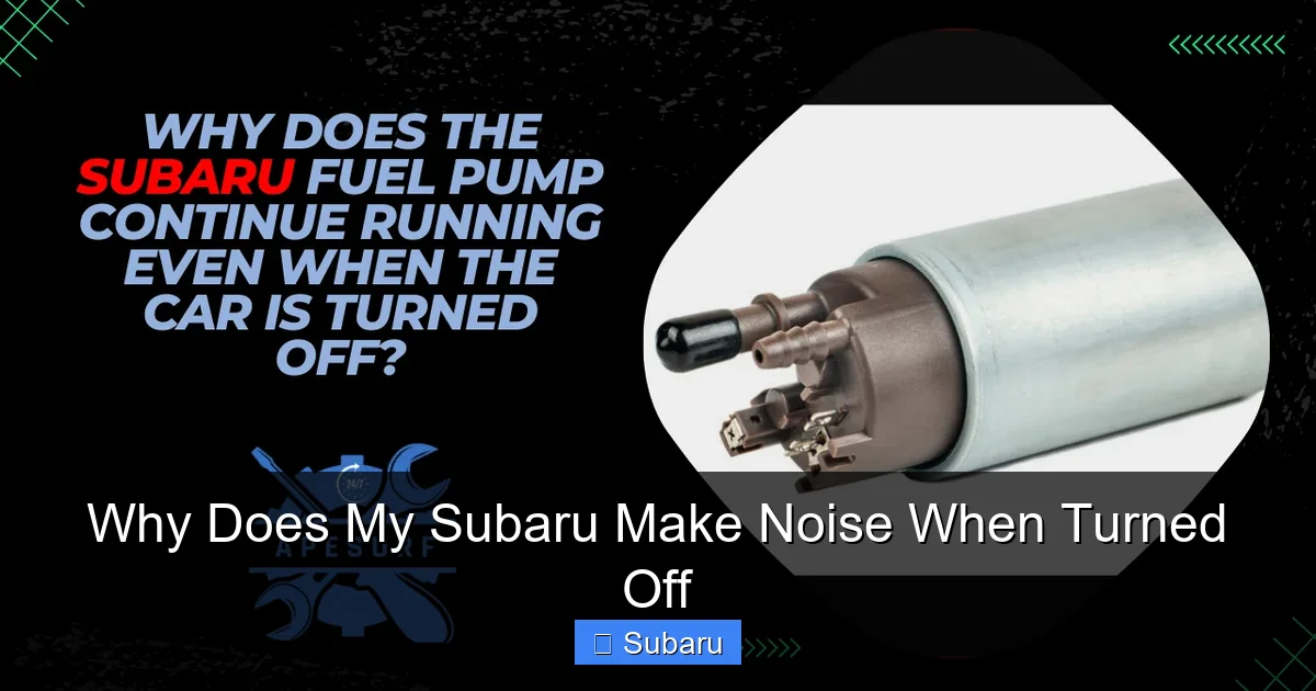 Why Does My Subaru Make Noise When Turned Off