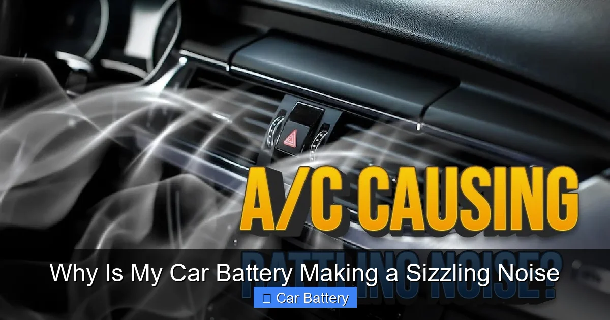 Why Is My Car Battery Making a Sizzling Noise