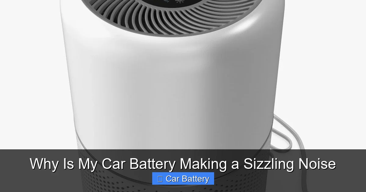 Why Is My Car Battery Making a Sizzling Noise