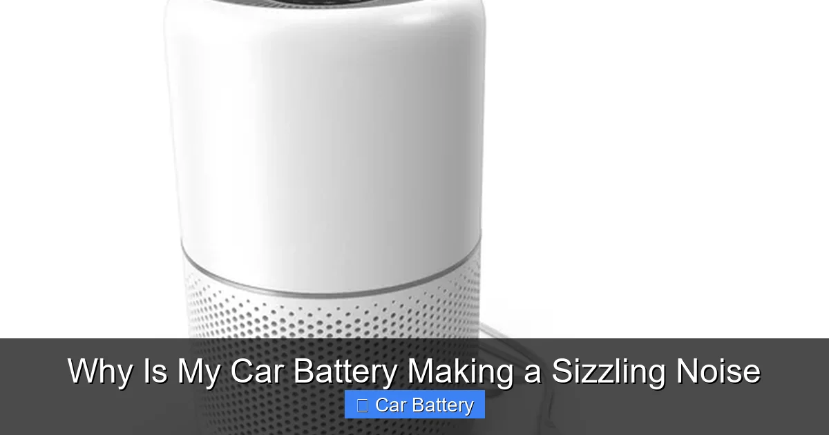 Why Is My Car Battery Making a Sizzling Noise