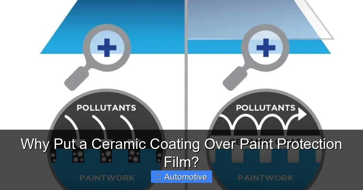 Why Put a Ceramic Coating Over Paint Protection Film?