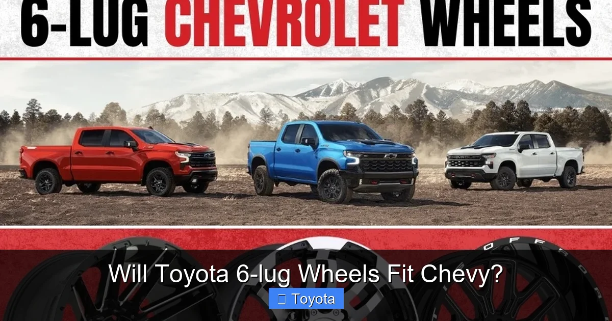 Will Toyota 6-lug Wheels Fit Chevy?