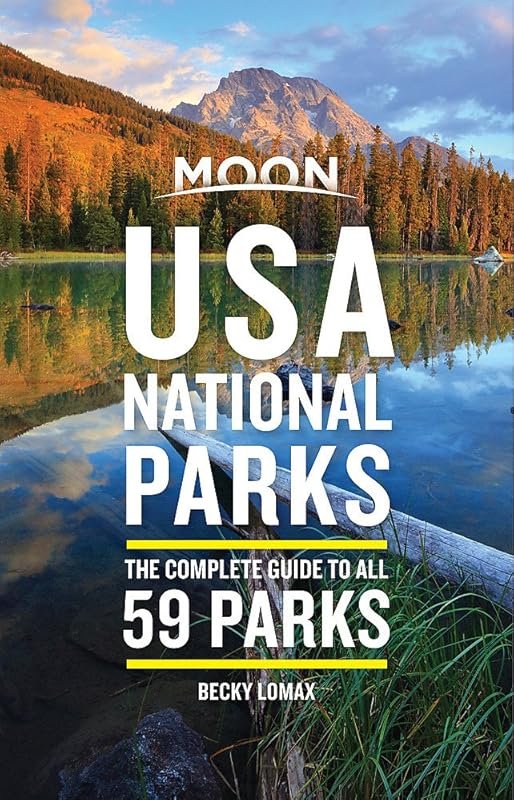 Moon USA National Parks: The Complete Guide to All 59 Parks