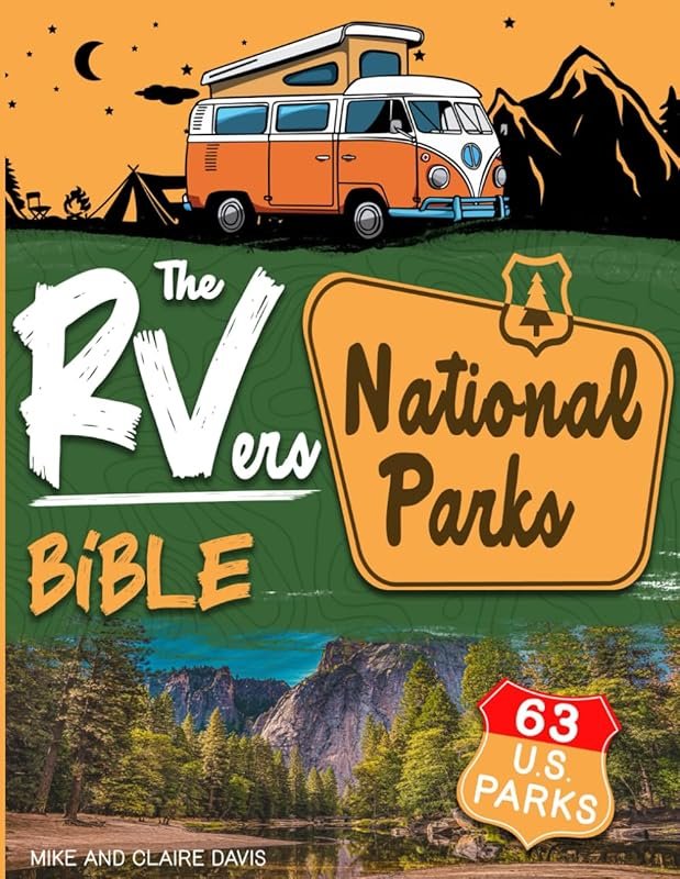 The RVers National Parks Bible: Guide to RVing in All 63 U.S. National