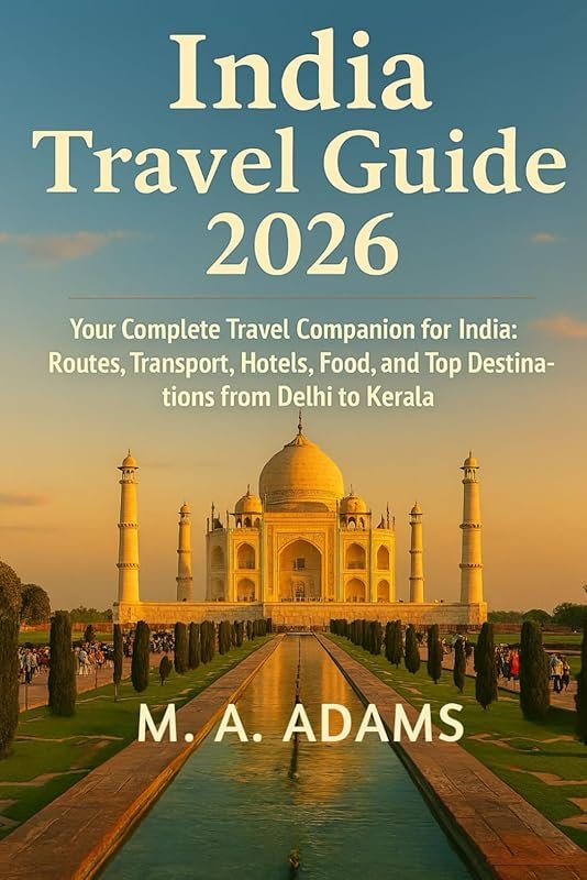 India Travel Guide 2026: Complete Guide to Routes, Transport, Hotels,