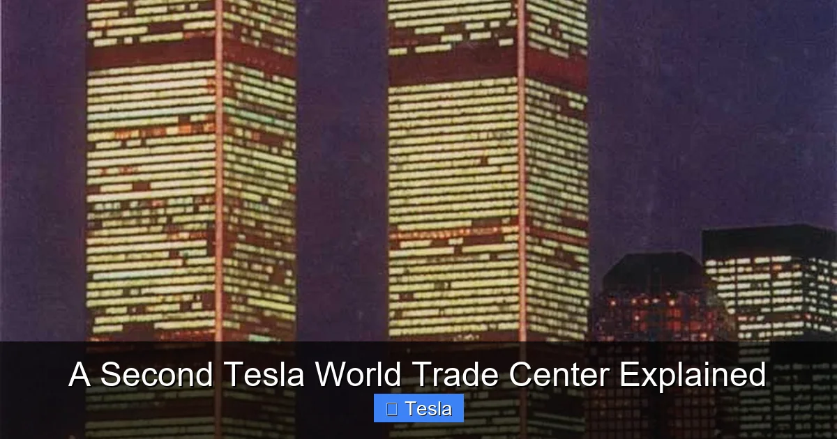 A Second Tesla World Trade Center Explained