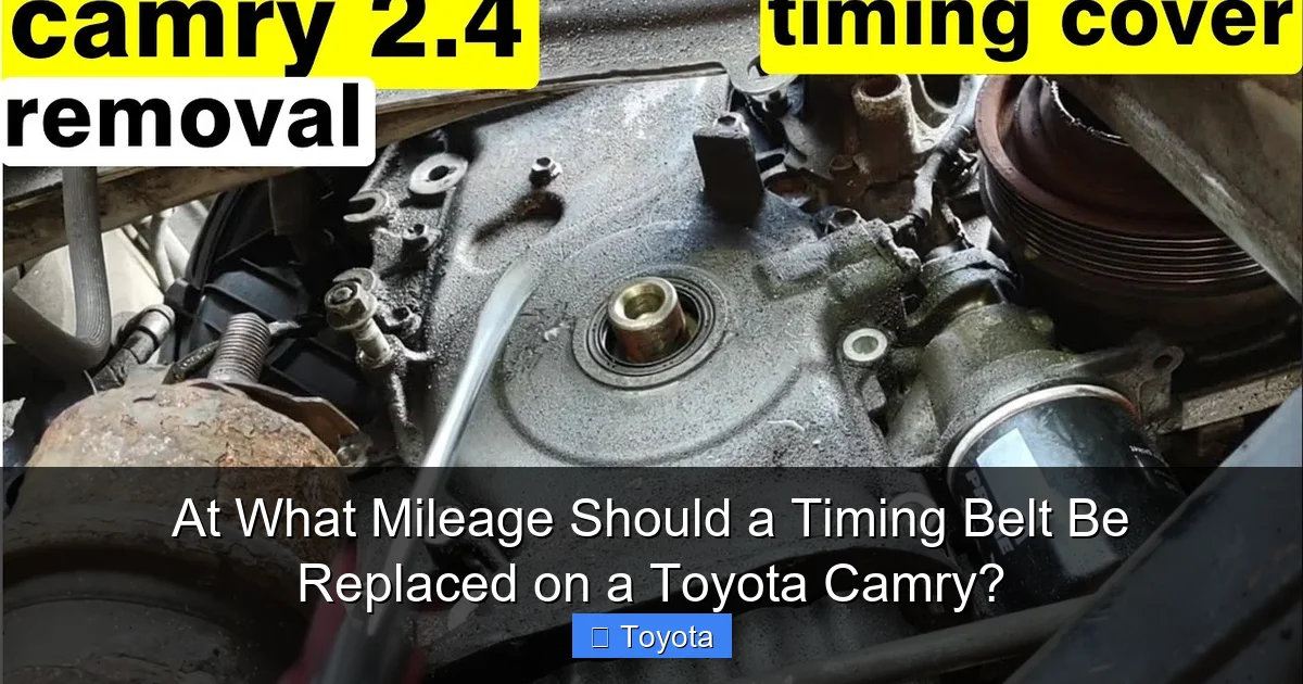 At What Mileage Should a Timing Belt Be Replaced on a Toyota Camry?