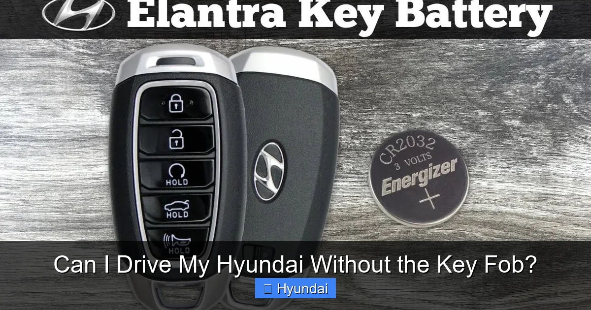 Can I Drive My Hyundai Without the Key Fob?