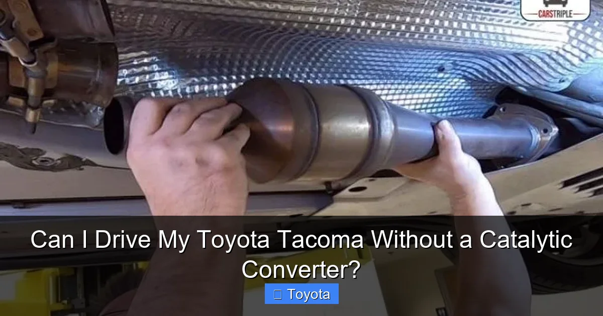 Can I Drive My Toyota Tacoma Without a Catalytic Converter?