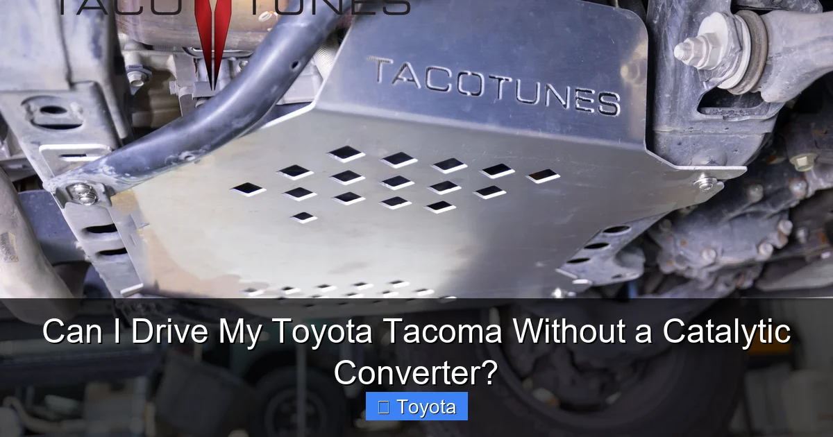 Can I Drive My Toyota Tacoma Without a Catalytic Converter?