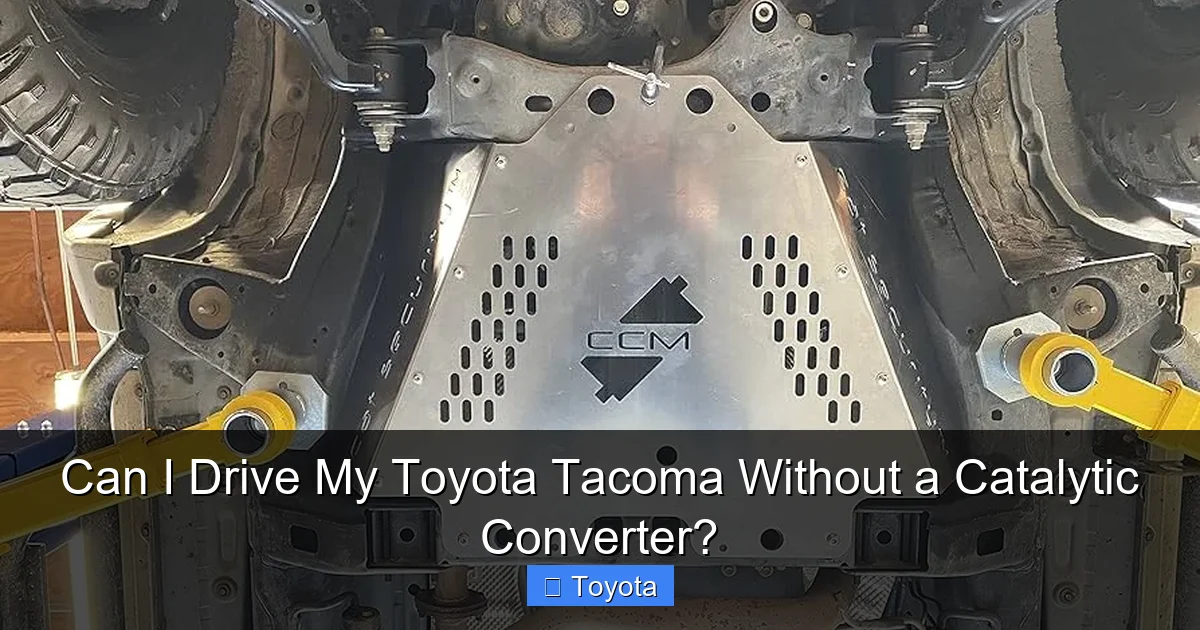 Can I Drive My Toyota Tacoma Without a Catalytic Converter?