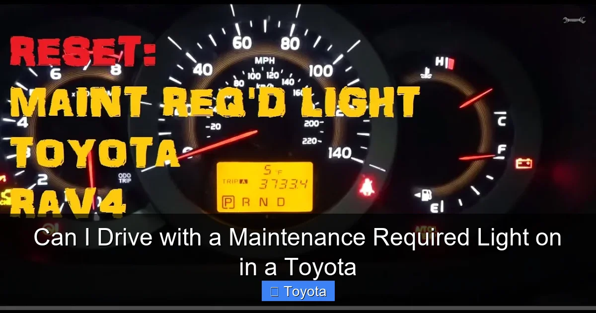Can I Drive with a Maintenance Required Light on in a Toyota