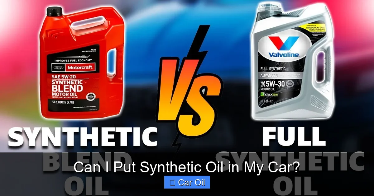 Can I Put Synthetic Oil in My Car?