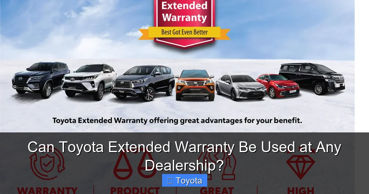 Can Toyota Extended Warranty Be Used at Any Dealership?