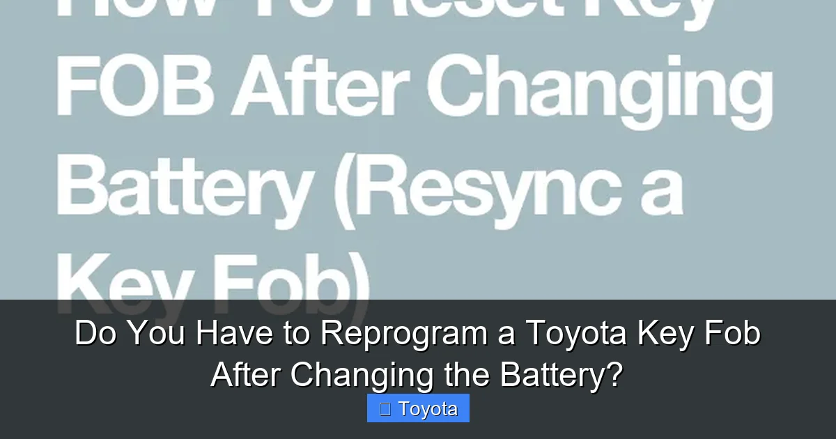 Do You Have to Reprogram a Toyota Key Fob After Changing the Battery?
