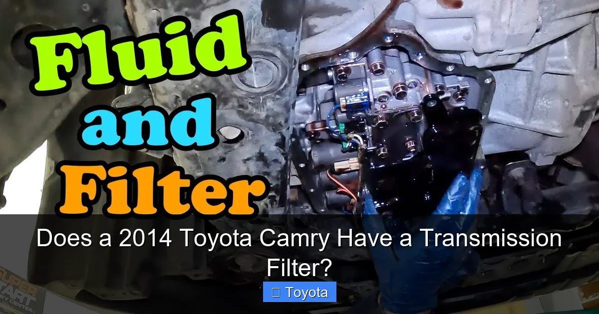 Does a 2014 Toyota Camry Have a Transmission Filter?