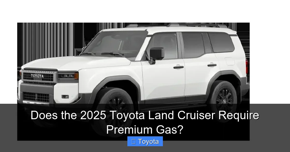 Does the 2025 Toyota Land Cruiser Require Premium Gas?