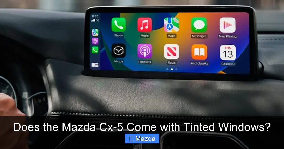 Does the Mazda Cx-5 Come with Tinted Windows?