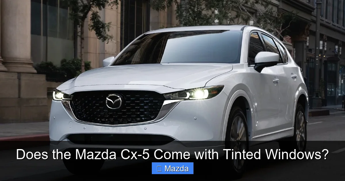 Does the Mazda Cx-5 Come with Tinted Windows?
