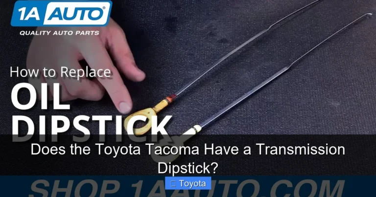 Does the Toyota Tacoma Have a Transmission Dipstick?