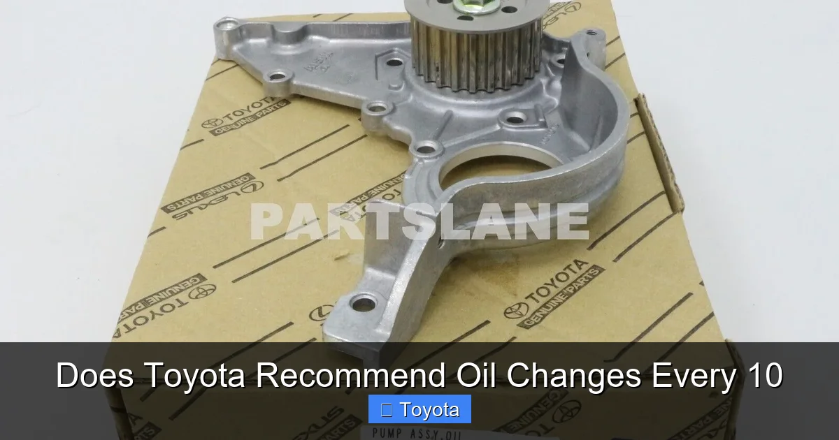 Does Toyota Recommend Oil Changes Every 10