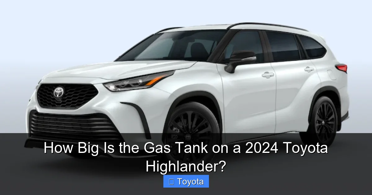 How Big Is the Gas Tank on a 2024 Toyota Highlander?