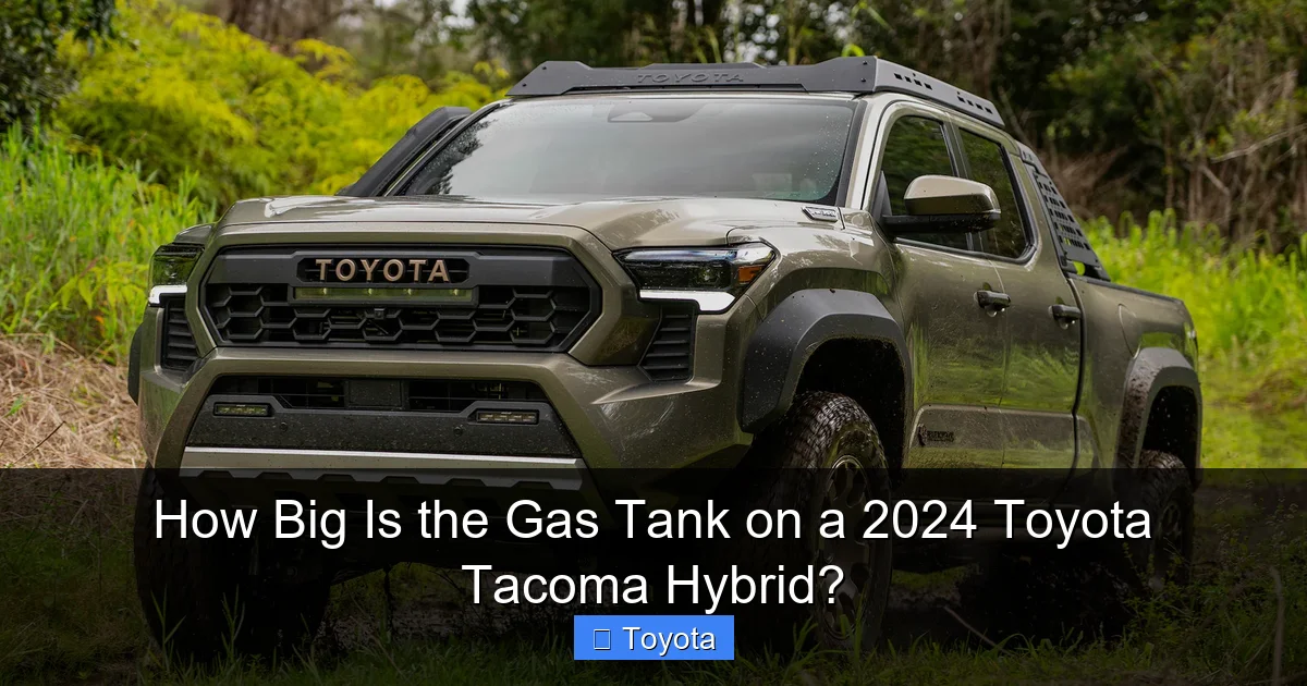 How Big Is the Gas Tank on a 2024 Toyota Tacoma Hybrid?