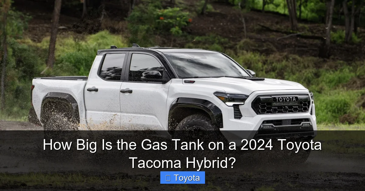 How Big Is the Gas Tank on a 2024 Toyota Tacoma Hybrid?